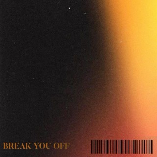 Break You Off