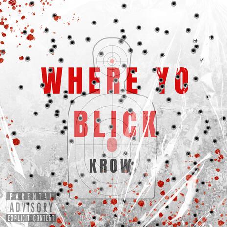 WHERE YO BLICK | Boomplay Music