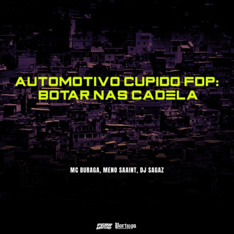 Automotivo Cupido FDP: Botar Nas Cadela ft. Meno Saaint & DJ Sagaz | Boomplay Music