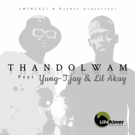 Thandolwam (feat. Yung T-Jay & Lil Akay) (Original Mix) | Boomplay Music