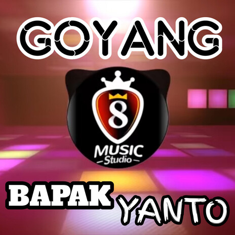 Goyang Bapak Yanto | Boomplay Music