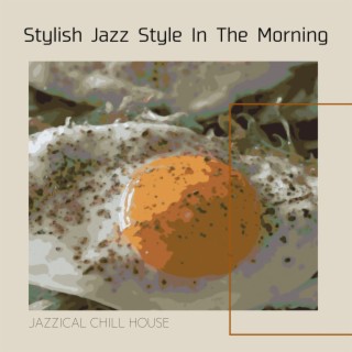 Stylish Jazz Style in the Morning
