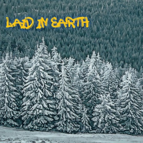 Laid In Earth | Boomplay Music