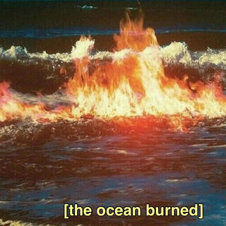 the ocean burned