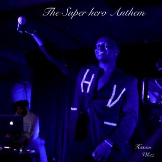 You Are Now Catching Some .. Hasani VIbez (The Superhero Anthem)