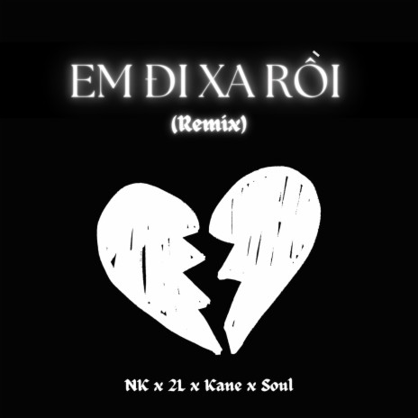 Em Đi Xa Rồi (Remix) ft. 2L, Kane & Soul | Boomplay Music