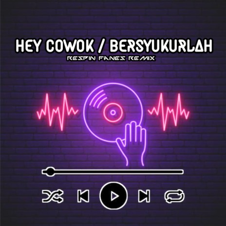 Dj Hey Cowok / Bersyukurlah (Remix) | Boomplay Music