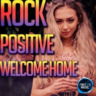 Rock Positive Welcome Home