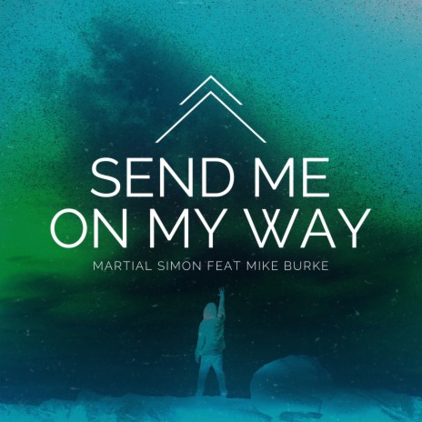 Send Me On My Way ft. Mike Burke | Boomplay Music