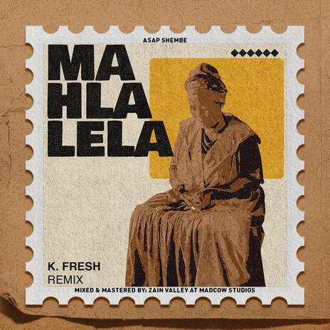 Mahlalela (K Fresh Remix) ft. K Fresh | Boomplay Music