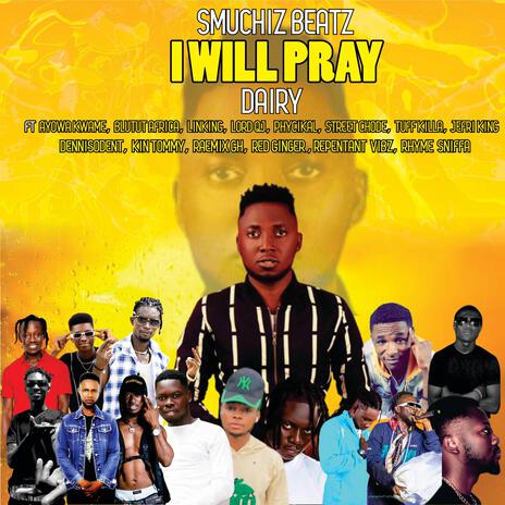 I WIL PRAY ft. RHYMES SNIFFA | Boomplay Music