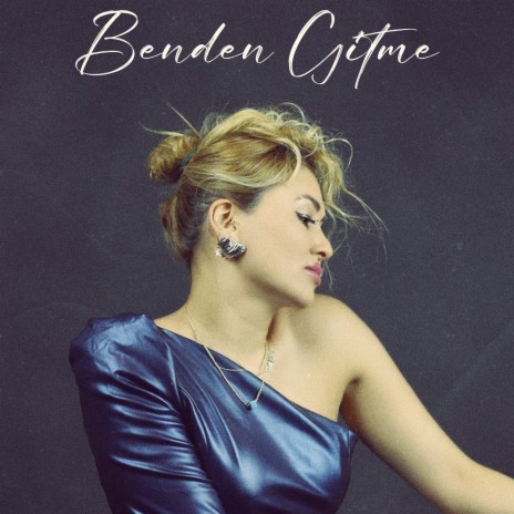 Benden Gitme | Boomplay Music