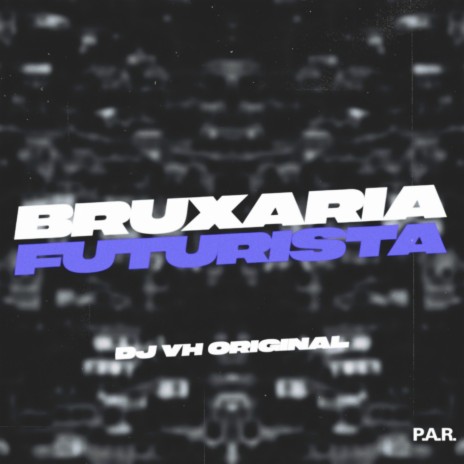 Bruxaria Futurista | Boomplay Music