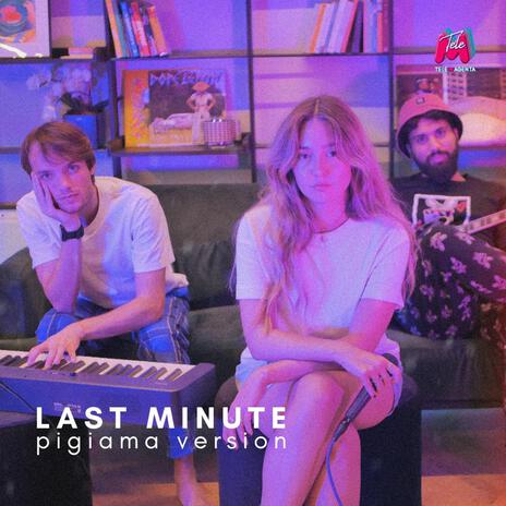 Last Minute (Pigiama Version) | Boomplay Music