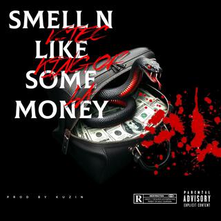 SMELL N LIKE SOME MONEY