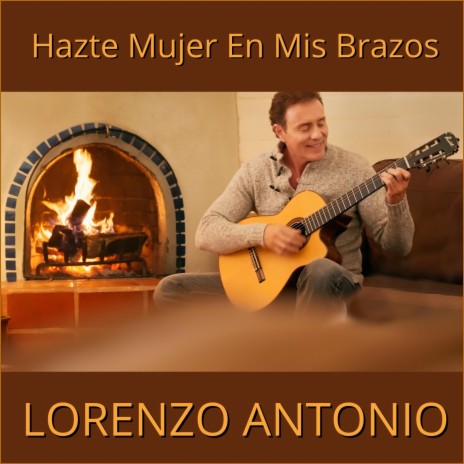 Hazte Mujer en Mis Brazos | Boomplay Music