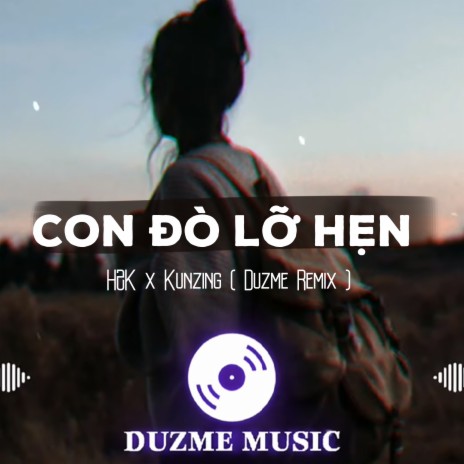 Con Đò Lỡ Hẹn (Duzme Remix) ft. Kunzing & Duzme Music | Boomplay Music