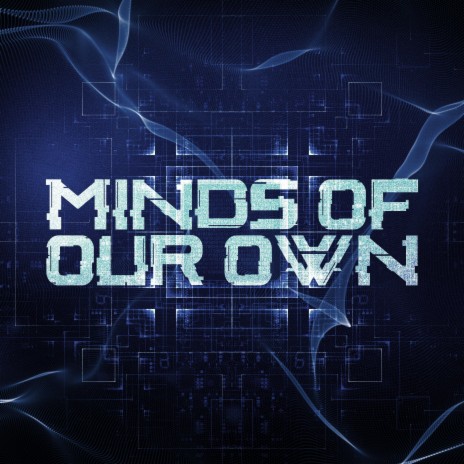Minds of Our Own (Single Version)