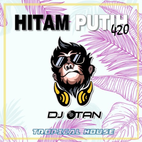 Hitam Putih 420 (Tropical House Remix) | Boomplay Music