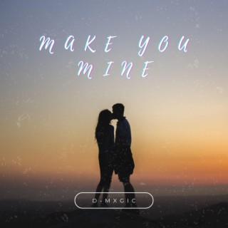 Make You Mine