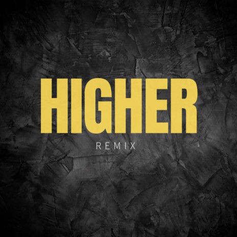 Higher (Remix) | Boomplay Music
