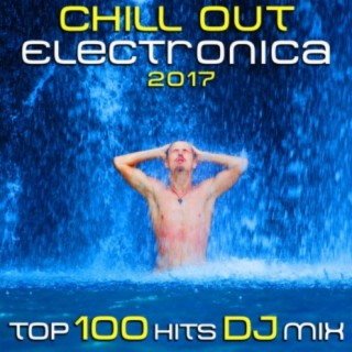 Chill Out Electronica 2017 Top 100 Hits DJ Mix
