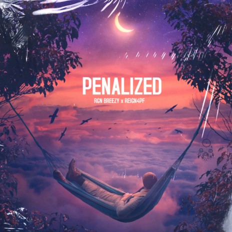 Penalized ft. Reign4PF | Boomplay Music