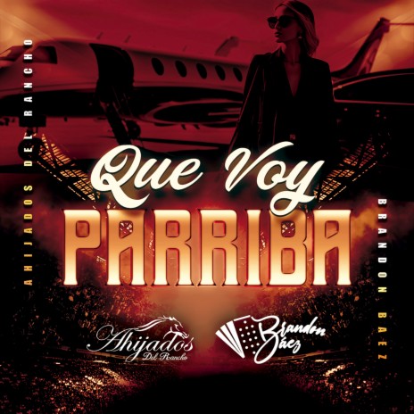 QUE VOY PARRIBA ft. Brandon Baéz | Boomplay Music