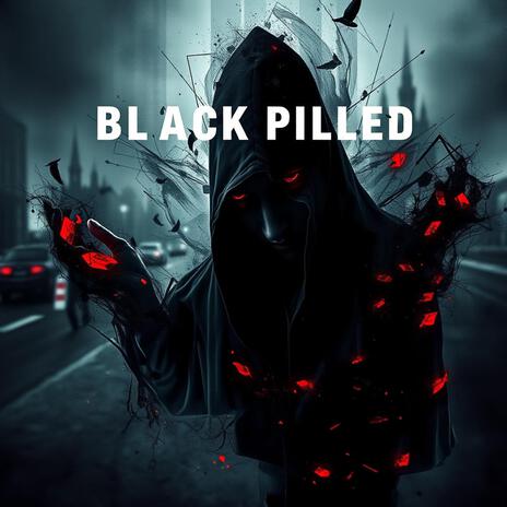 Black Pilled | Boomplay Music