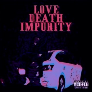 Love Death Impurity