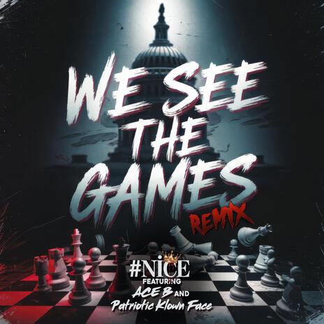 We See The Games (Remix Radio Edit) ft. Ace B & Patriotic Klown Face | Boomplay Music