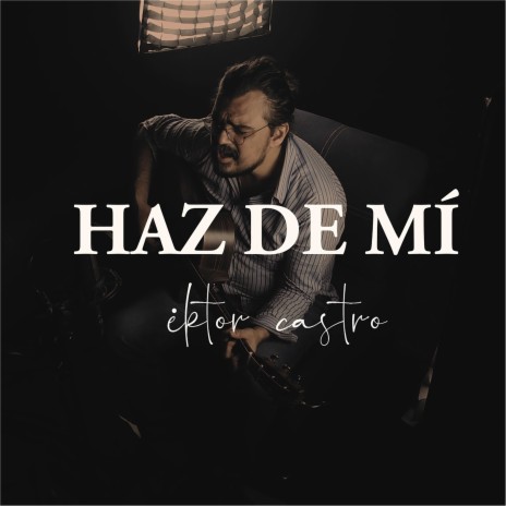 Haz de mí | Boomplay Music