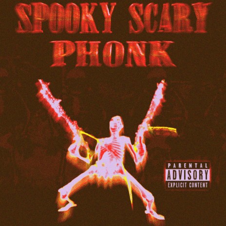 SPOOKY SCARY PHONK