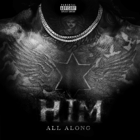 HIM ALL ALONG | Boomplay Music