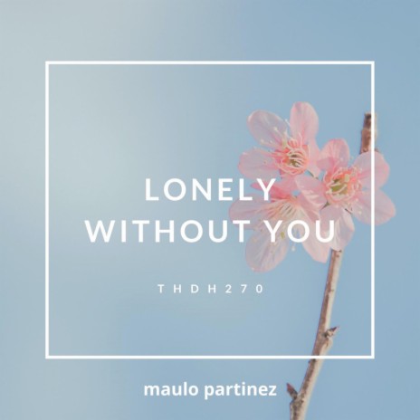 Lonely Without You (DJ Fors House Remix) | Boomplay Music