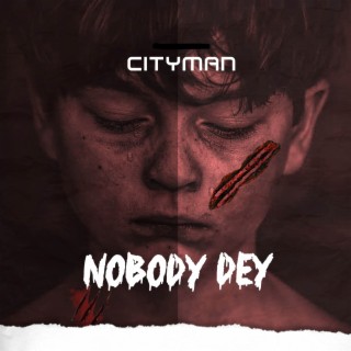 Nobody Dey lyrics | Boomplay Music