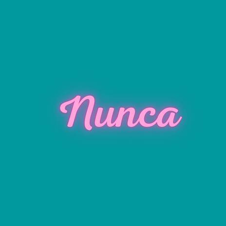 Nunca | Boomplay Music