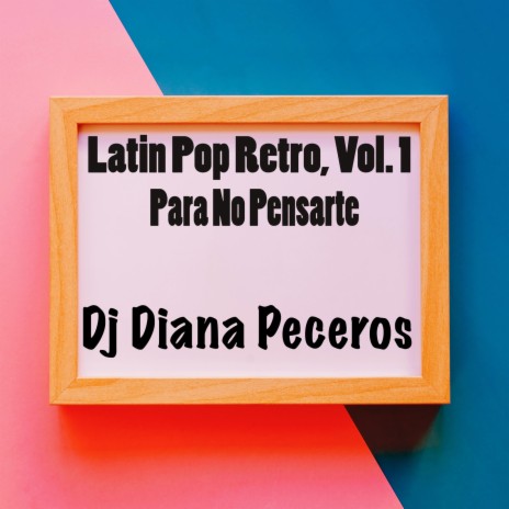 Latin Pop Retro, Vol. 1 - Para No Pensarte | Boomplay Music