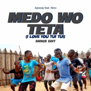 Medo Wo Teta (I Love You Tui Tui) (Dance edit)