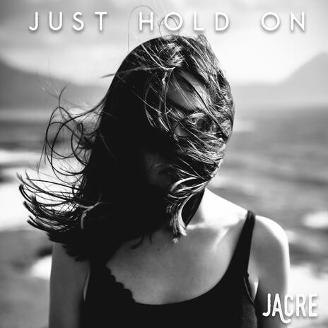 Just Hold On | Boomplay Music