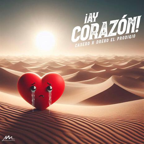 ¡Ay, Corazón! ft. Dreko el Prodigio | Boomplay Music