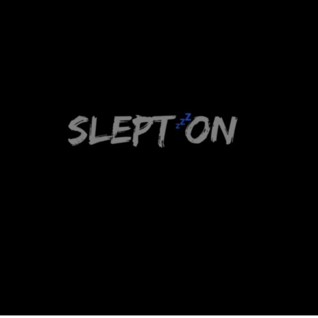 Slept On | Boomplay Music