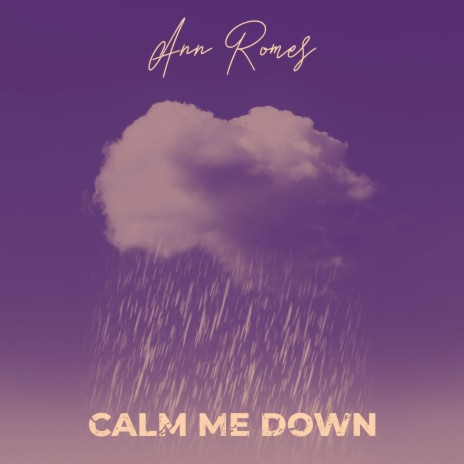 Calm Me Down | Boomplay Music
