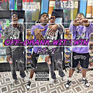 OFF-DRANK WIT TWIN Pt. 2 EP