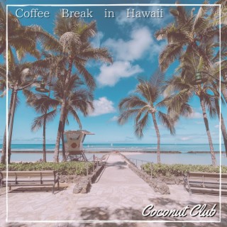 Coffee Break in Hawaii