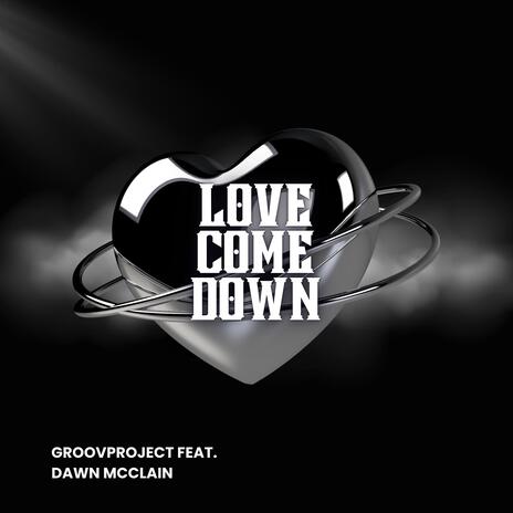 Love Come Down ft. Dawn McClain | Boomplay Music