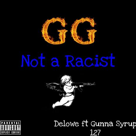 Not a Racist ft. Gunna Syrup 127