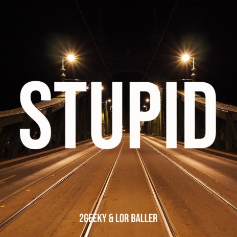 Stupid ft. lor baller | Boomplay Music