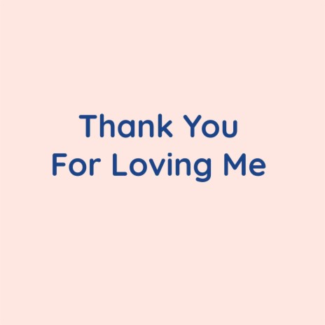 Thank You For Loving Me | Boomplay Music