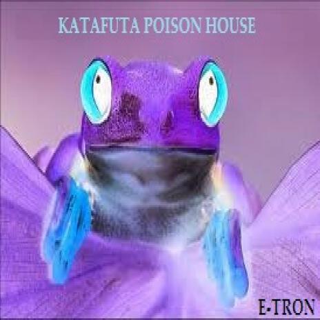 KATAFUTA POISON HOUSE